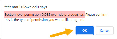 Pop up window where user must click "OK" acknowledging they want to assign section level permission which will override prerequisites