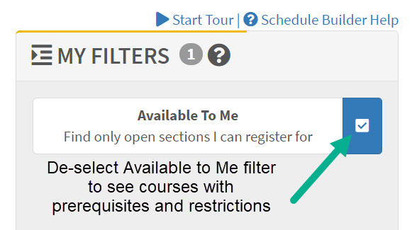 Available to Me "My Filters" area to deselect filter which displays courses a student isn't able to enroll in. 
