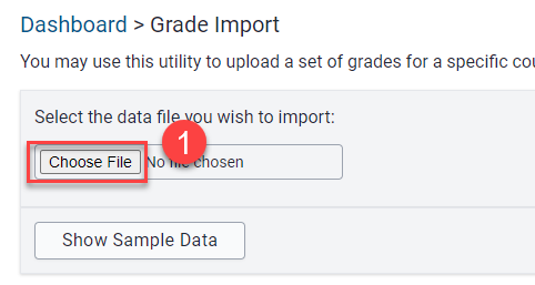 web interface for importing grades. The page title is "Dashboard > Grade Import." There is a section labeled "Select the data file you wish to import:" with a button labeled "Choose File" and text indicating "No file chosen." Below this, there is another button labeled "Show Sample Data